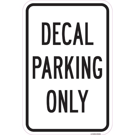 Signmission Decal Parking Only, Heavy-Gauge Aluminum Rust Proof Parking Sign, 12" x 18", A-1218-25265 A-1218-25265